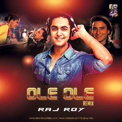 Ole Ole (Remix) - DJ Raj Roy